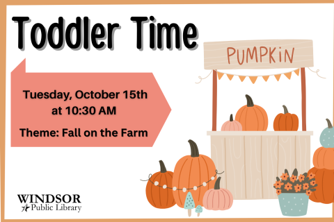 Toddler Time: October 15th at 10:30 AM. Theme: Fall on the Farm