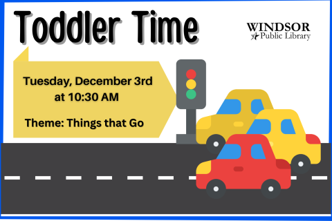 Toddler Time: Dec. 3rd at 10:30 AM. Theme: Things that Go 