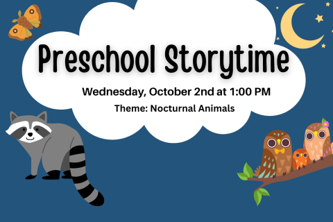 Preschool Storytime, Oct. 2nd at 1:00 PM. Theme: Nocturnal Animals 