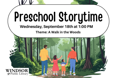 Preschool Storytime, Sept. 18th at 1:00 PM. Theme: A Walk in the Woods