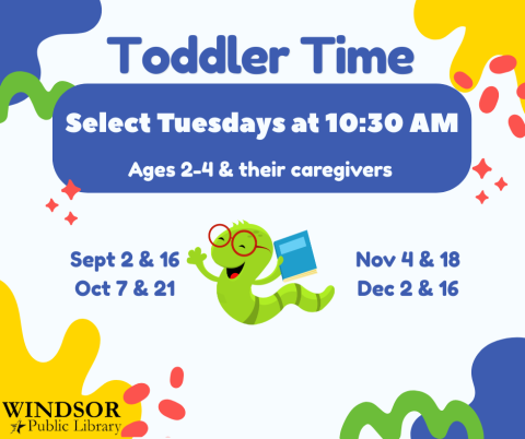 Toddler Time: Select Tuesdays at 10:30 AM Sept 2 & 16, Oct 7 & 21, Nov 4 & 18, Dec 2 & 16