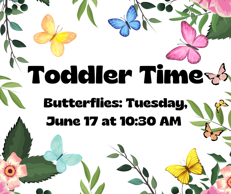 Toddler Time is an early literacy program for ages 2-4. June 17th is all about butterflies!