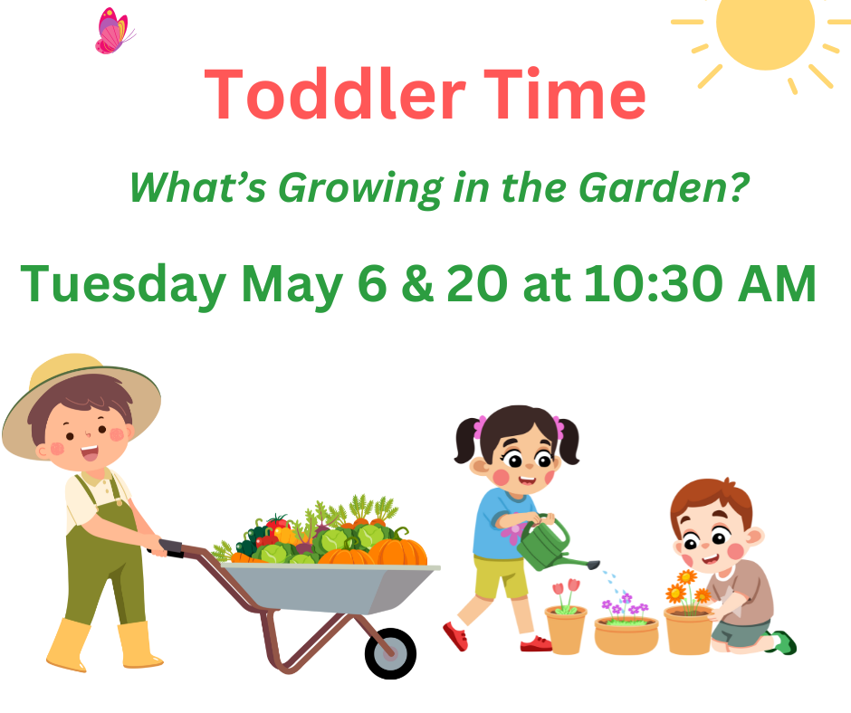 Toddler Time is an early literacy program for ages 2-4. May 20th is in the garden themed